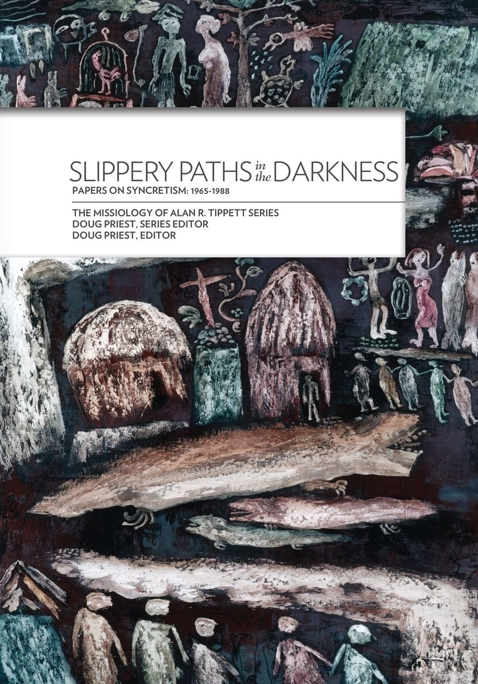 Slippery Paths in the Darkness:: Papers on Syncretism: 1965-1988