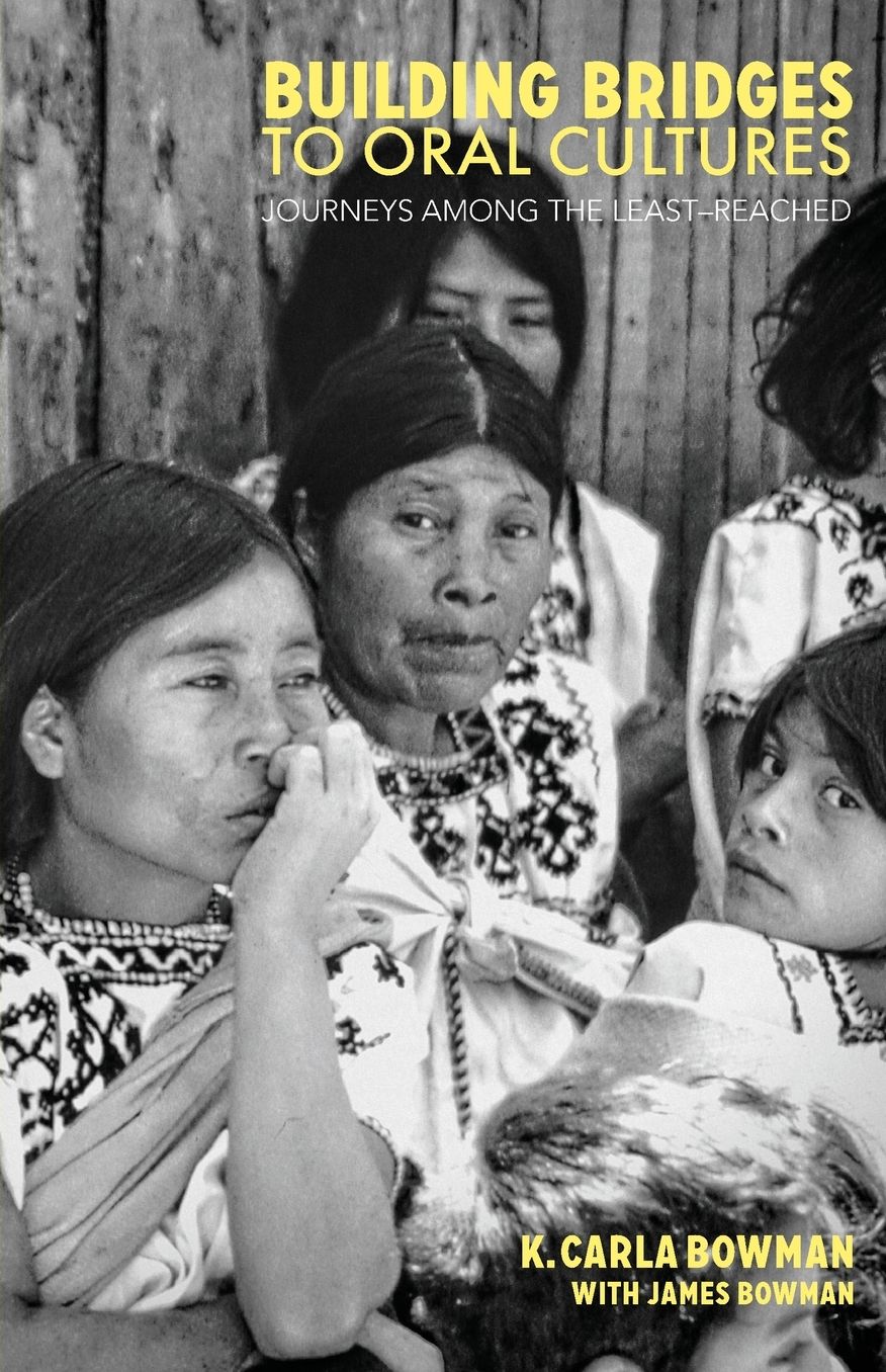 Building Bridges To Oral Cultures: Journeys Among The Least-Reached