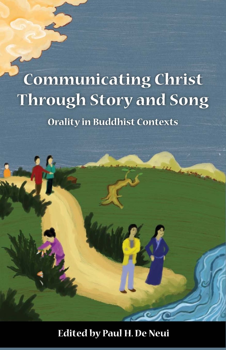 Communicating Christ Through Story and Song: Orality in Buddhist Contexts