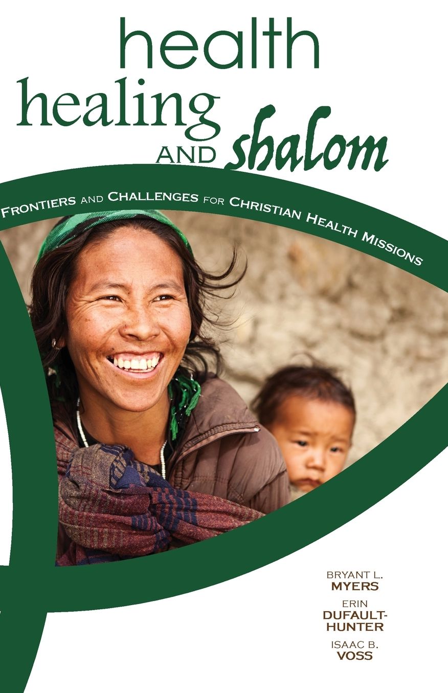 Health, Healing, and Shalom:*: Frontiers and Challenges for Christian Healthcare Missions
