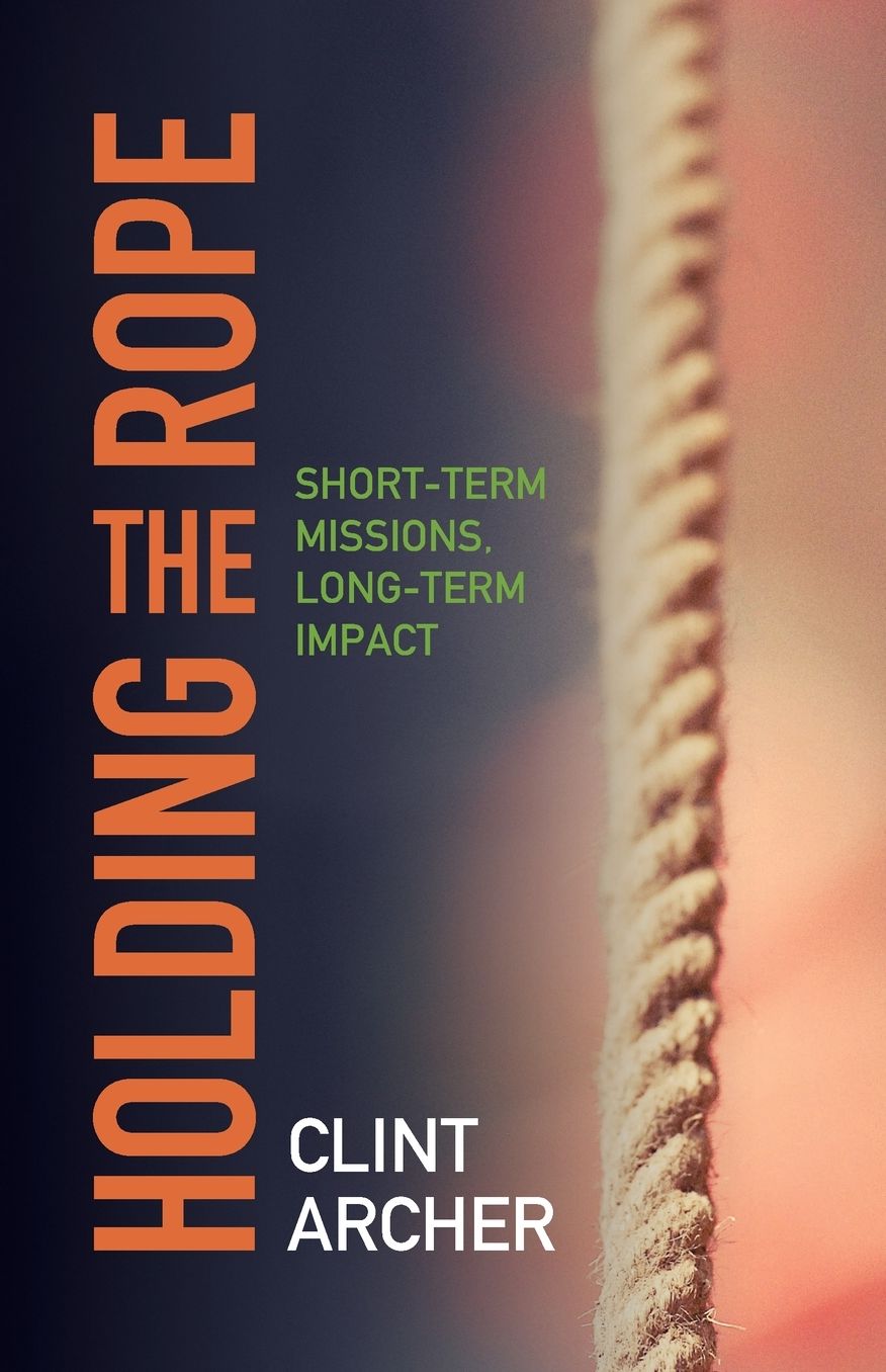 Holding the Rope*: Short Term Missions