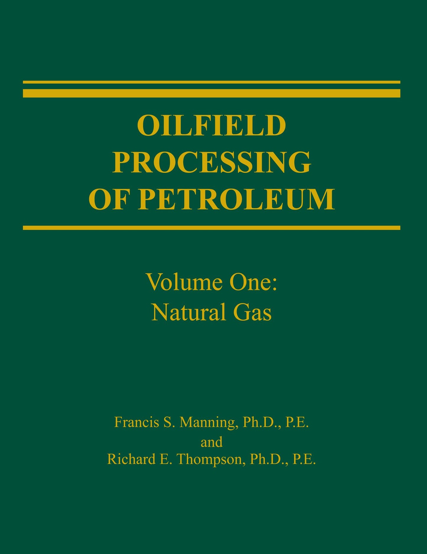 Oilfield Processing of Petroleum Volume 1: Natural Gas