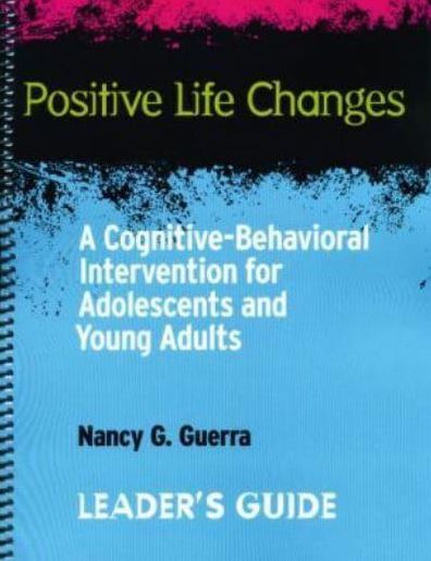 Positive Life Changes-Leader's Guide: A Cognitive-Behavioral Intervention for Adolescents and Young Adults