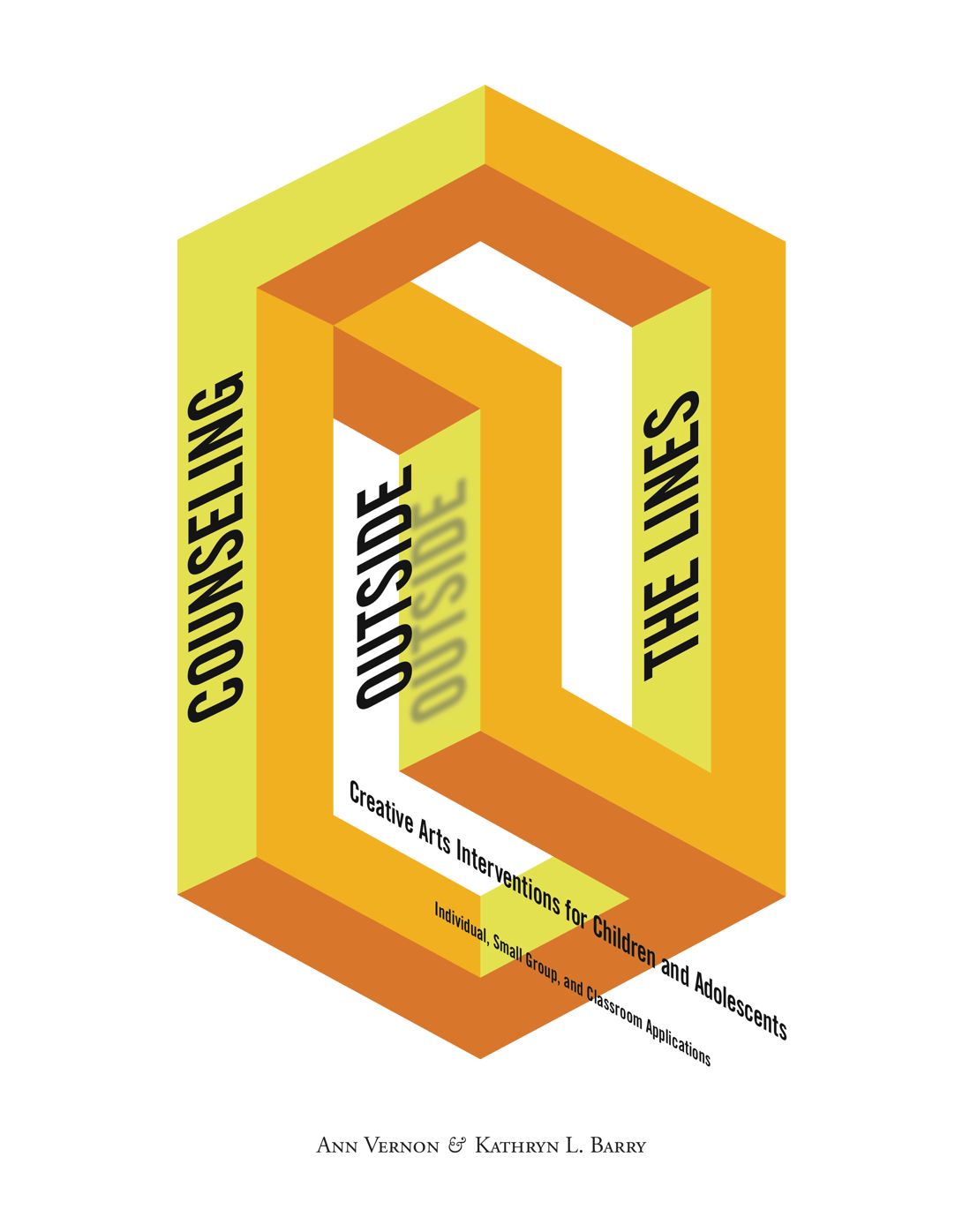 Counseling Outside the Lines: Creative Arts Interventions for Children and Adolescents--Individual, Small Group, and Classroom Applications