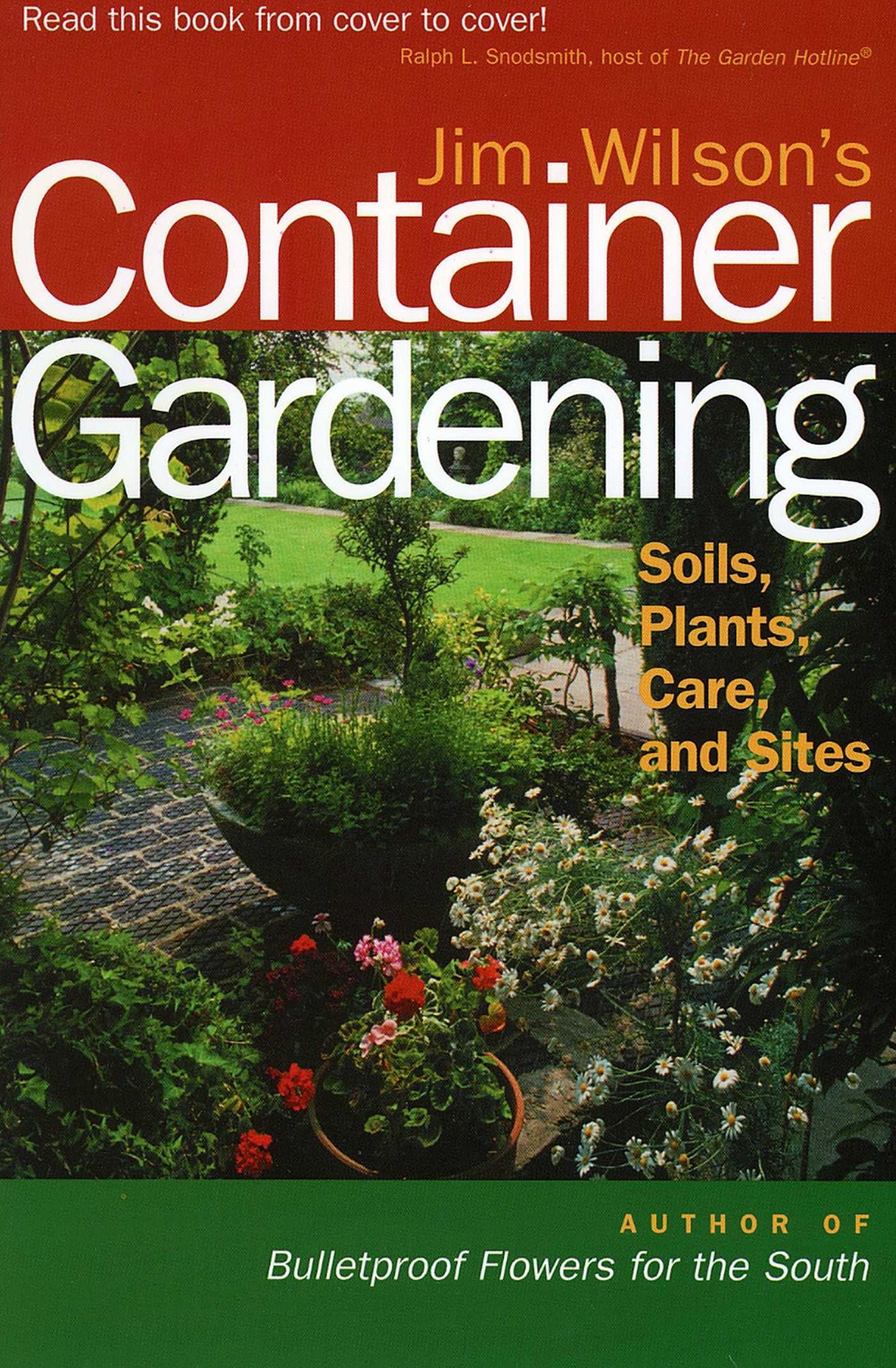 Jim Wilson's Container Gardening: Soils, Plants, Care and Sites