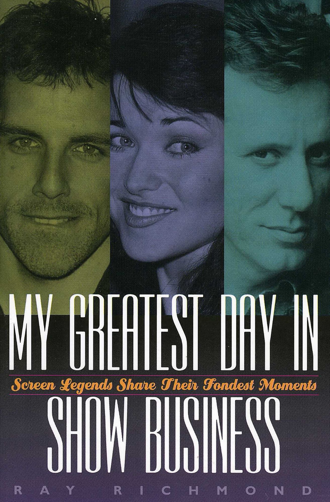 My Greatest Day in Show Business; Screen Legends Share Their Fondest Moments