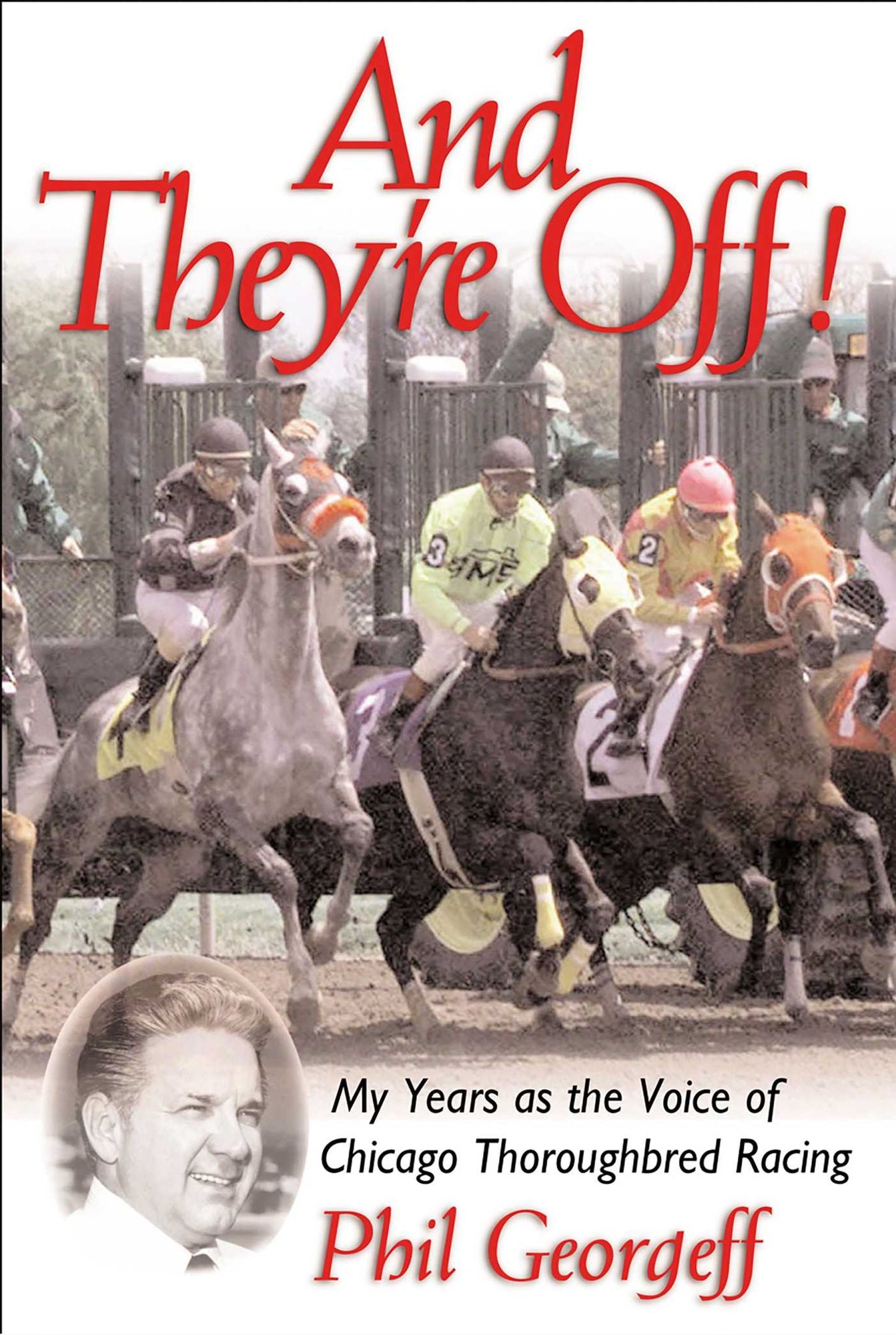 And They're Off!: My Years as the Voice of Chicago Thoroughbred Racing