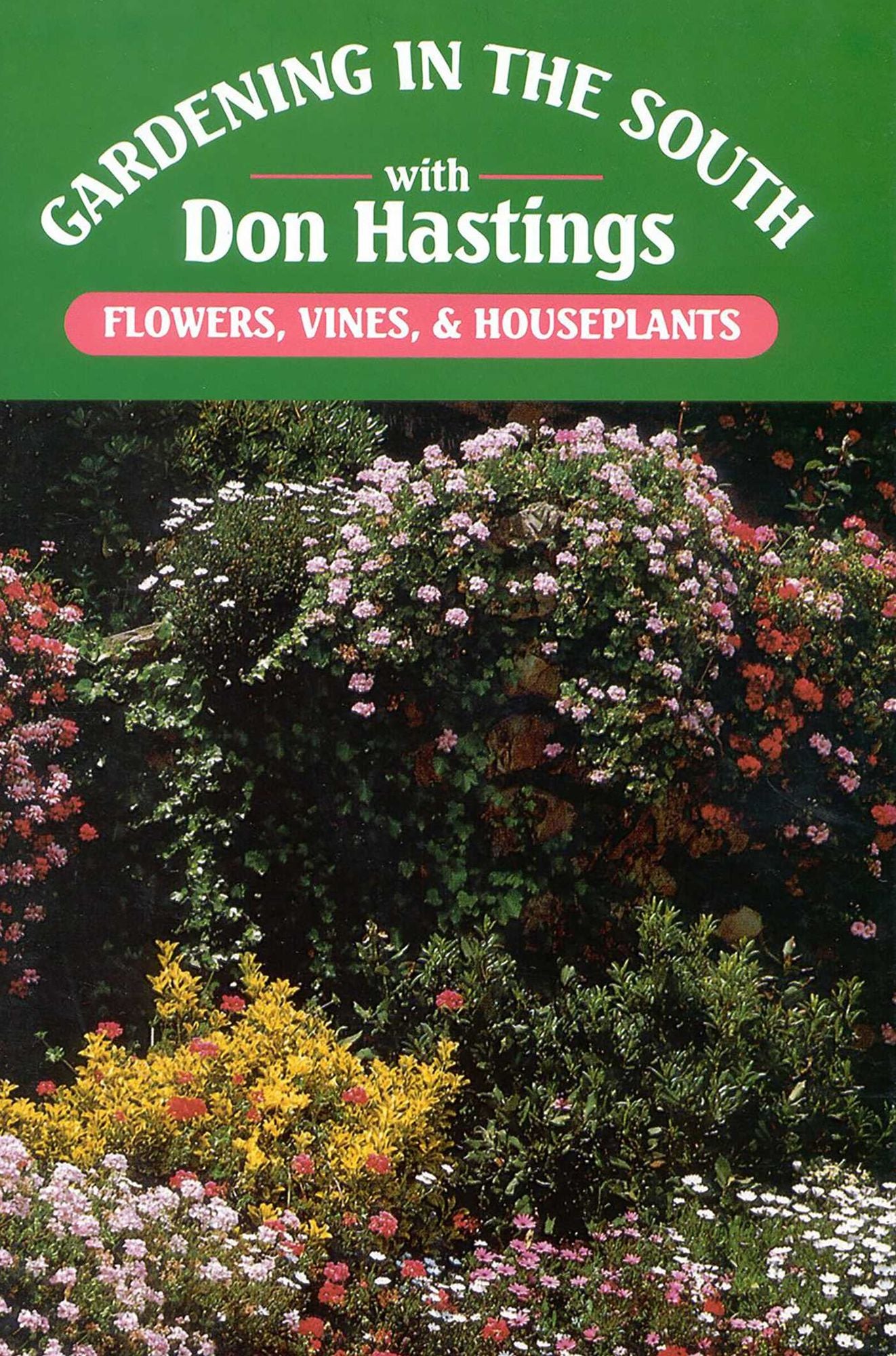 Gardening in the South with Don Hastings: Flowers, Vines, and Houseplants