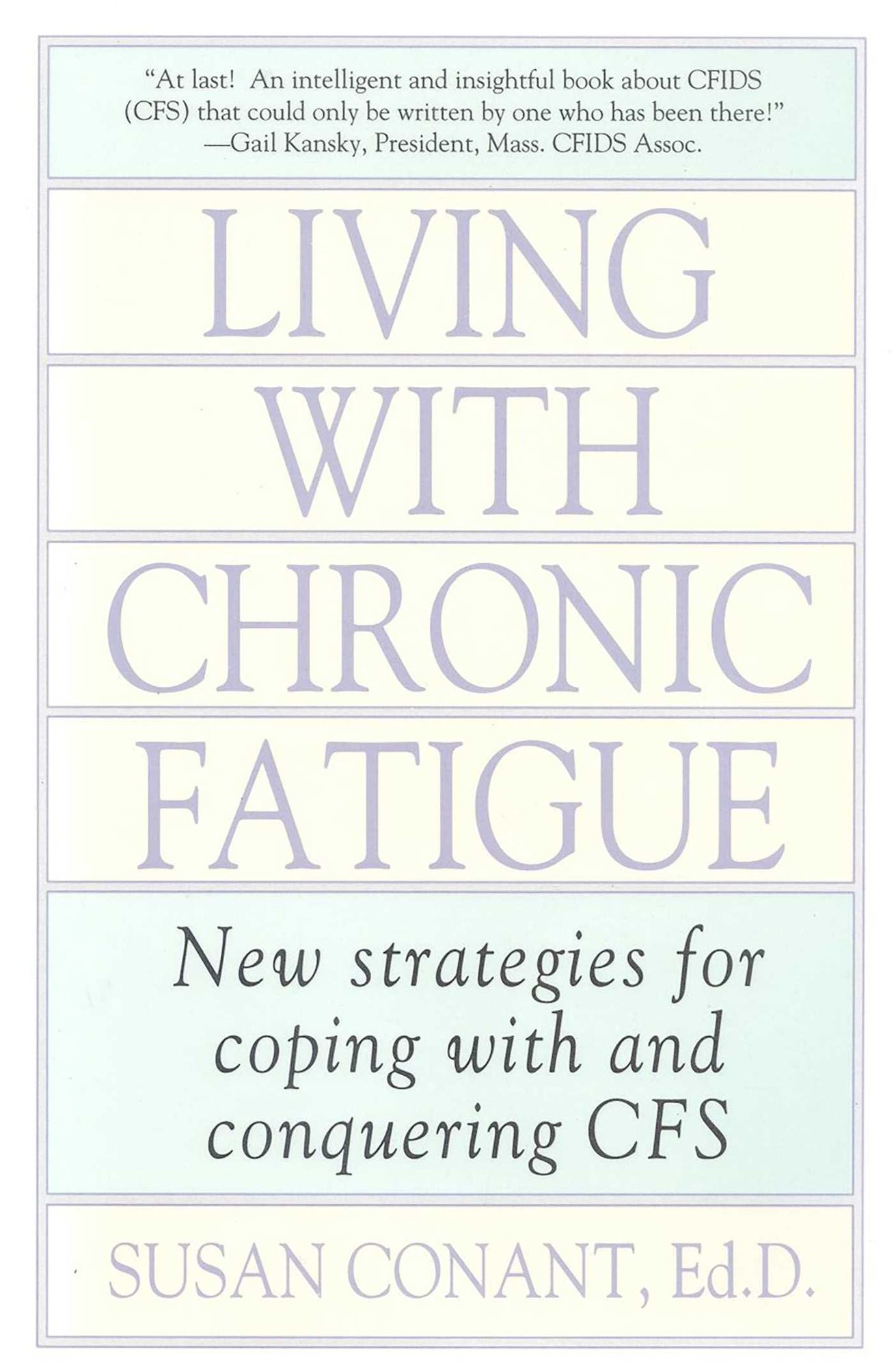 Living with Chronic Fatigue: New Strategies for Coping with and Conquering CFS