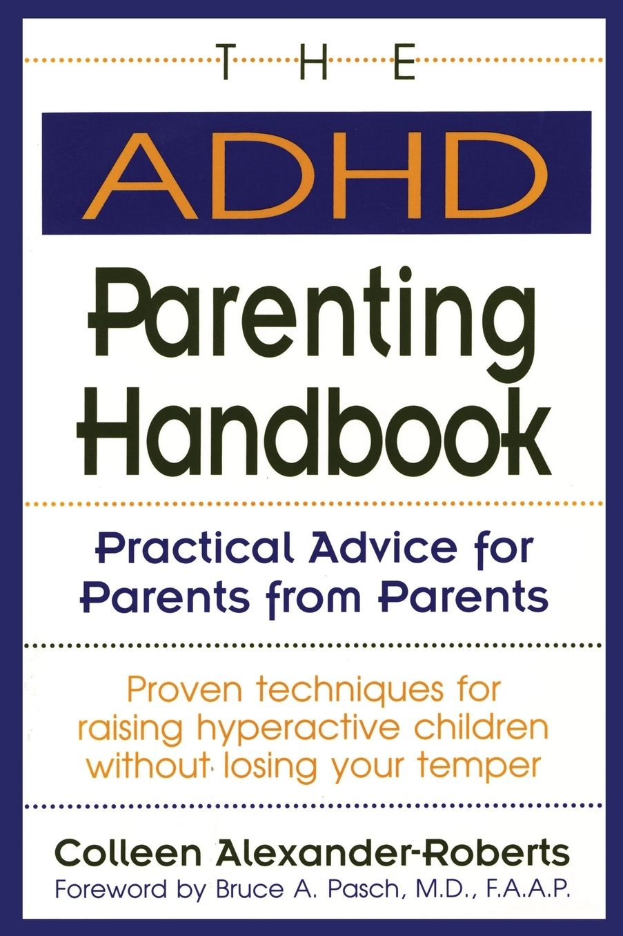 The AD/HD Parenting Handbook: Practical Advice for Parents from Parents