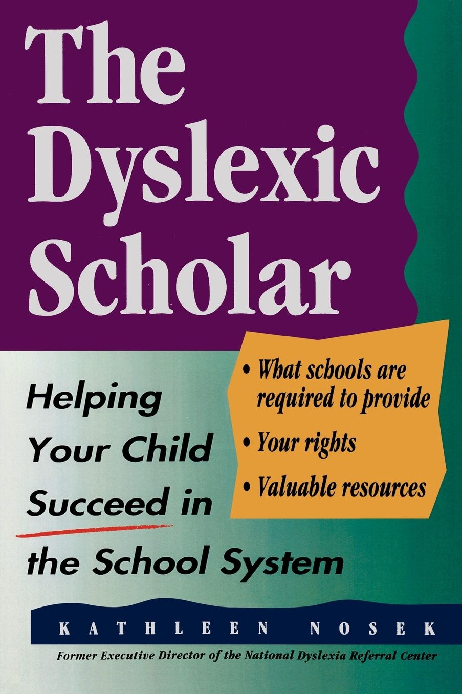 The Dyslexic Scholar: Helping Your Child Achieve Academic Success