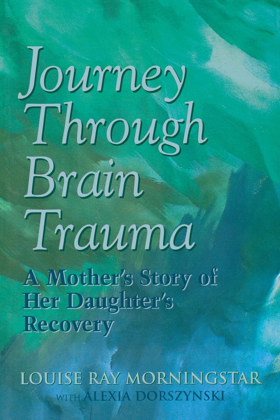 Journey through Brain Trauma: A Mother's Story of Her Daughter's Recovery