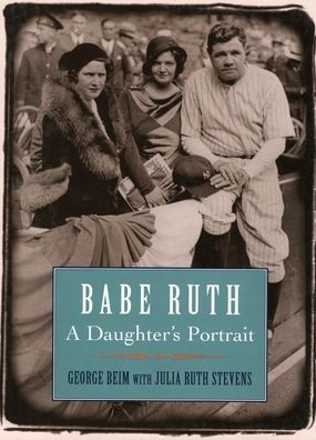 Babe Ruth: A Daughter's Portrait