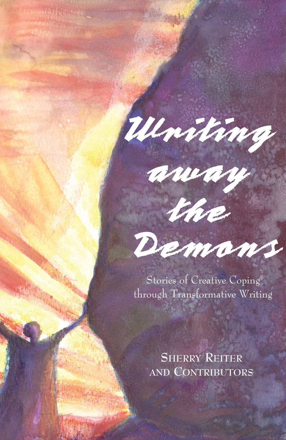 Writing Away the Demons: Stories of Creative Coping through Transformative Writing