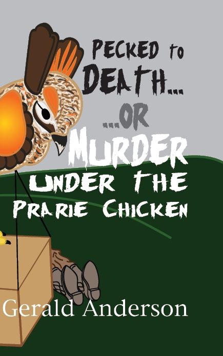 Pecked to Death . . . or Murder under the Prairie Chicken