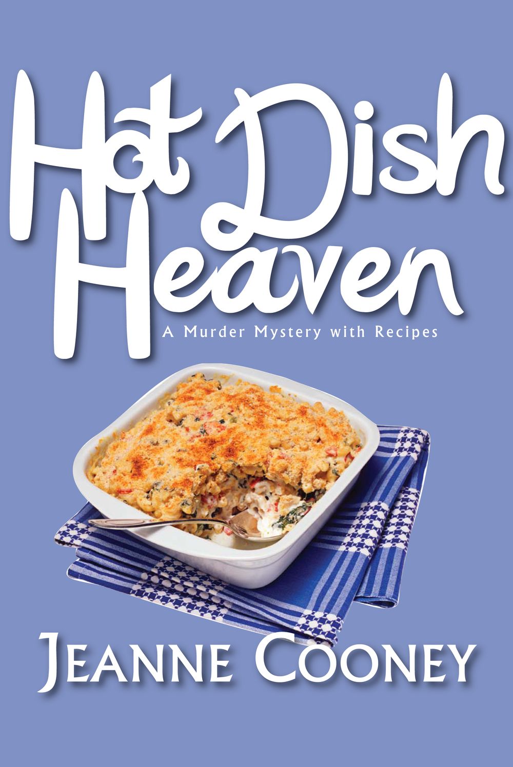 Hotdish Heaven: A Murder-Mystery Novel with Recipes
