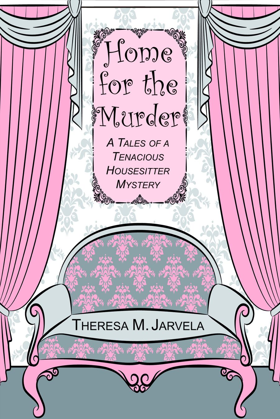 Home for the Murder: A Tales of a Tenacious Housesitter Mystery