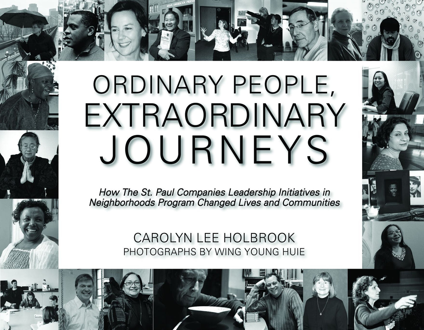 Ordinary People, Extraordinary Journeys: How The St. Paul Companies Leadership Initiatives in Neighborhoods Program Changed Lives and Communities