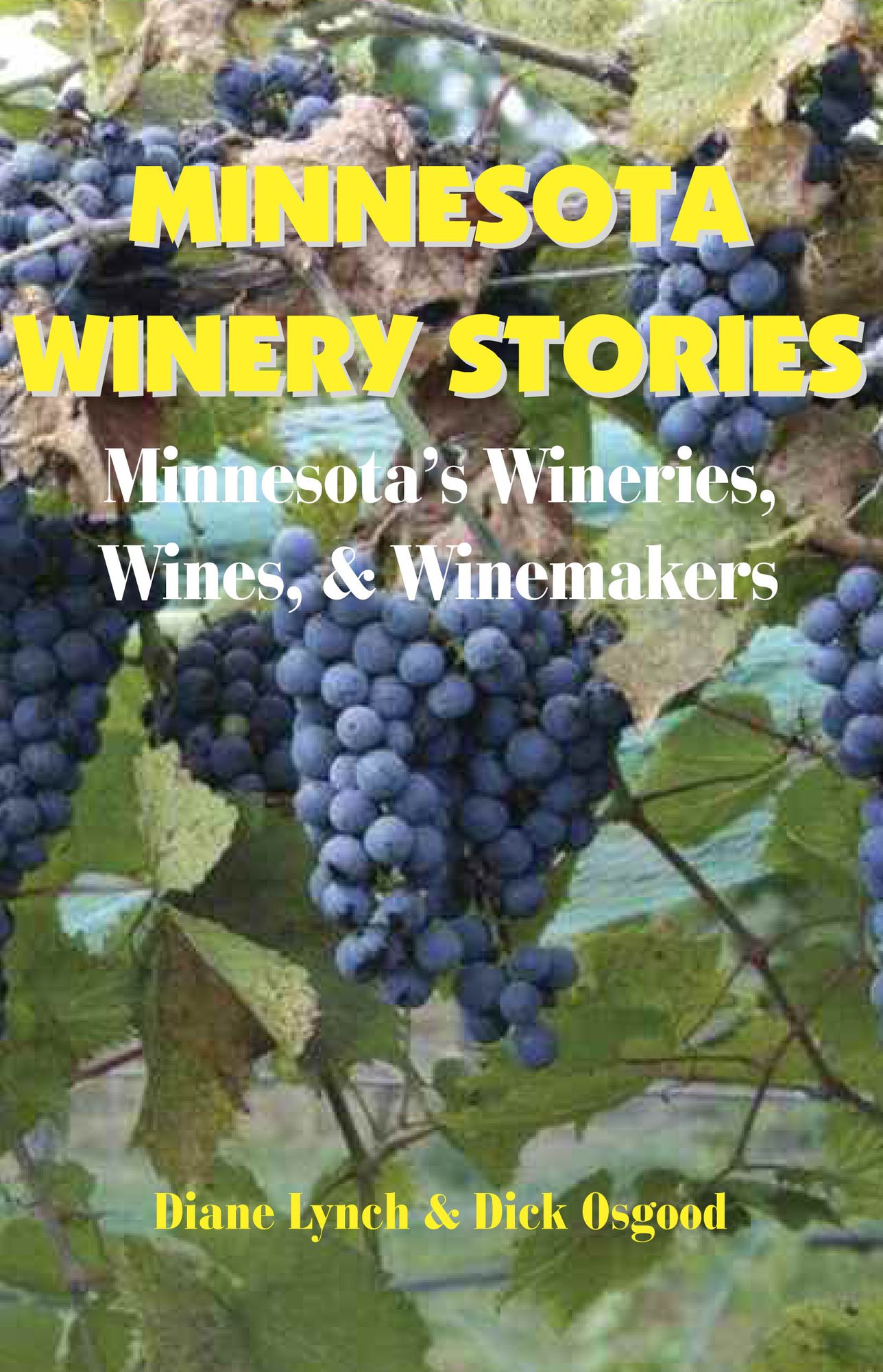 Minnesota Winery Stories: Minnesota's Wineries, Wines & Winemakers
