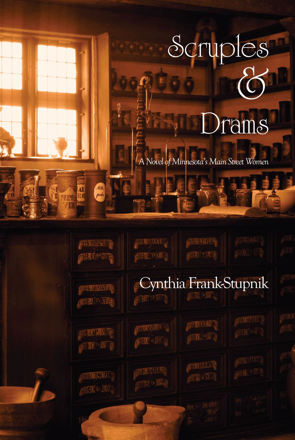 Scruples and Drams: A Novel of Minnesota's Main Street Women