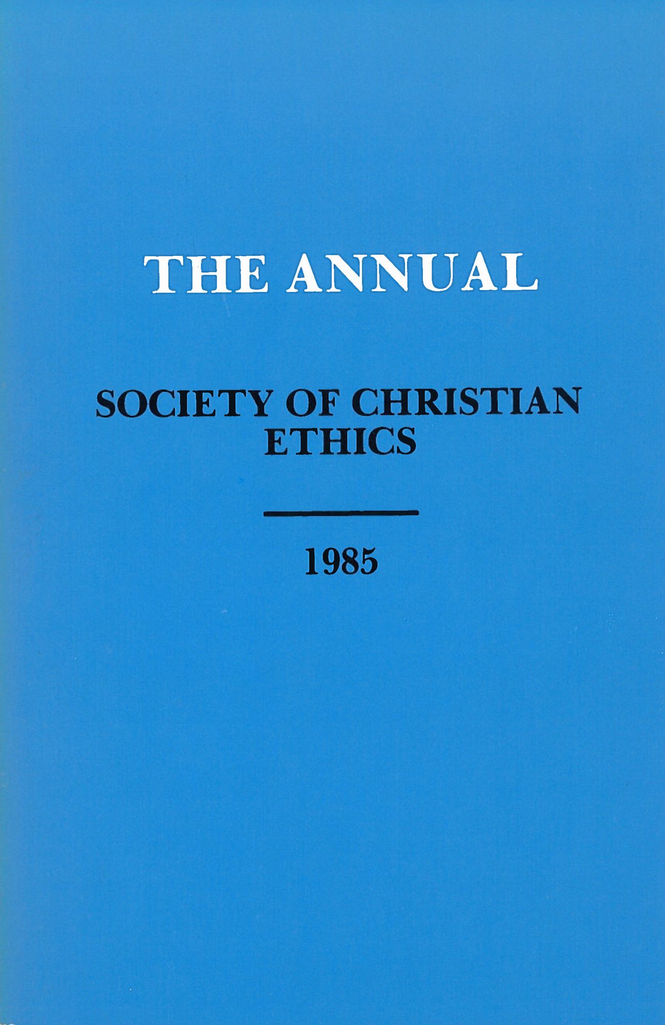 The Annual of the Society of Christian Ethics 1985