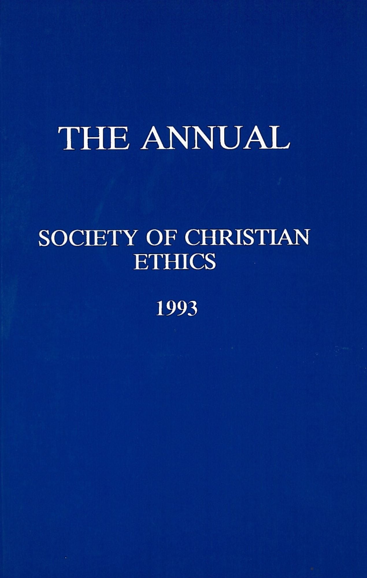 The Annual of the Society of Christian Ethics 1993