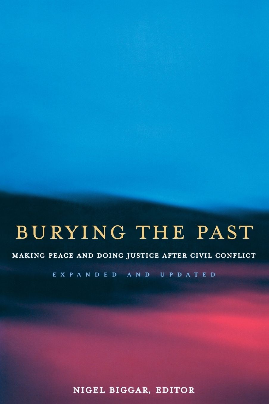 Burying the Past: Making Peace and Doing Justice after Civil Conflict