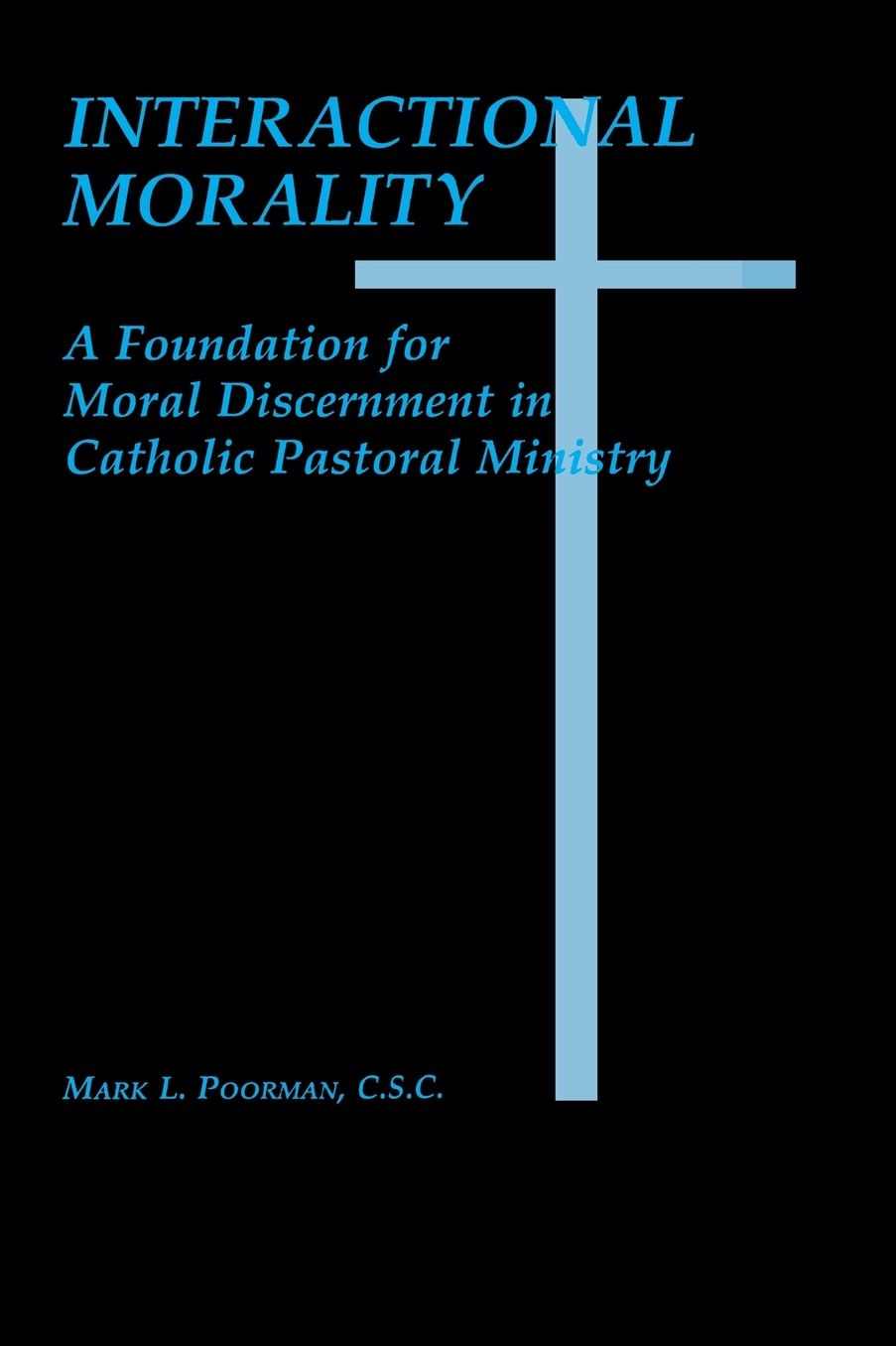 Interactional Morality: A Foundation for Moral Discernment in Catholic Pastoral Ministry