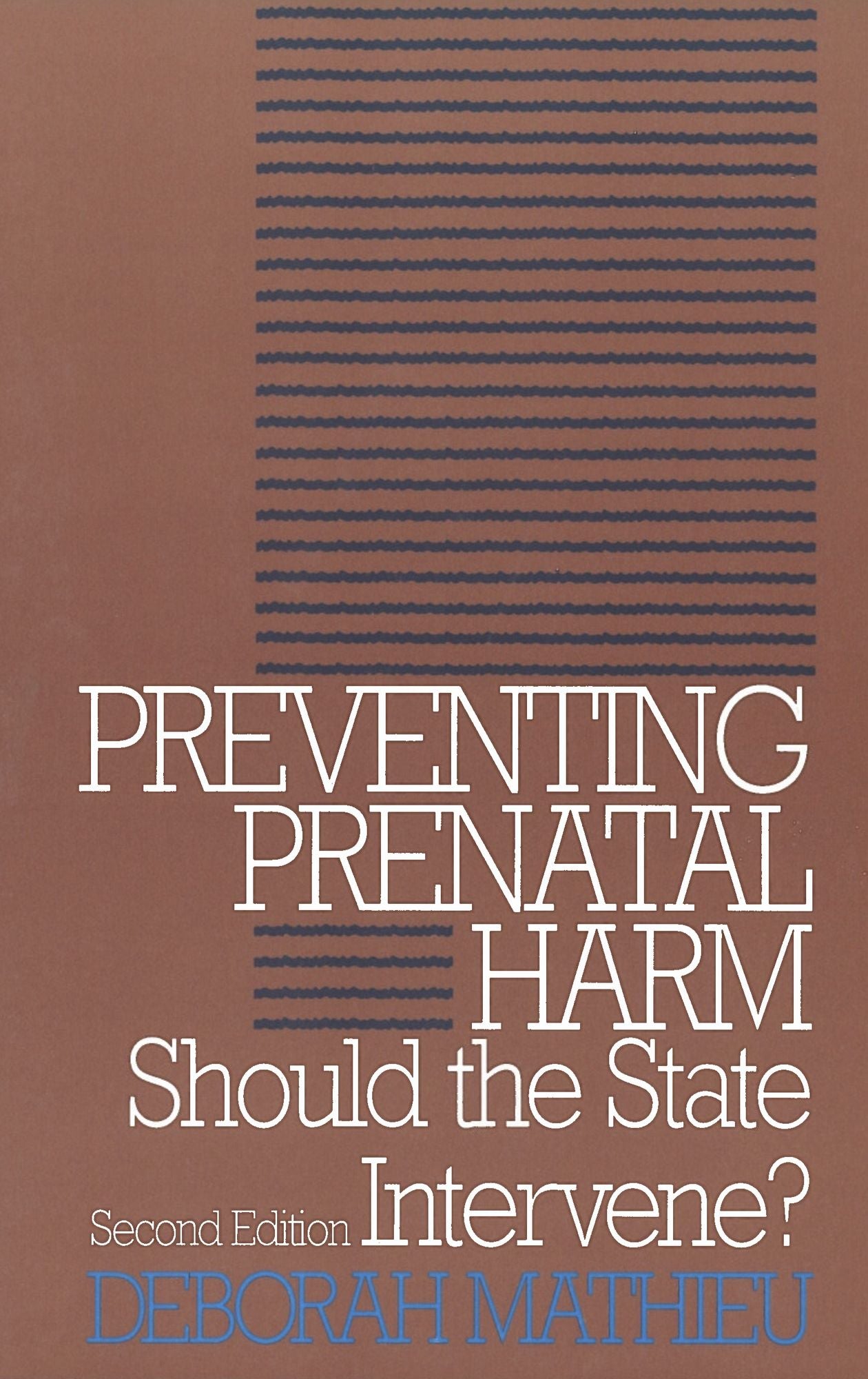 Preventing Prenatal Harm: Should the State Intervene?