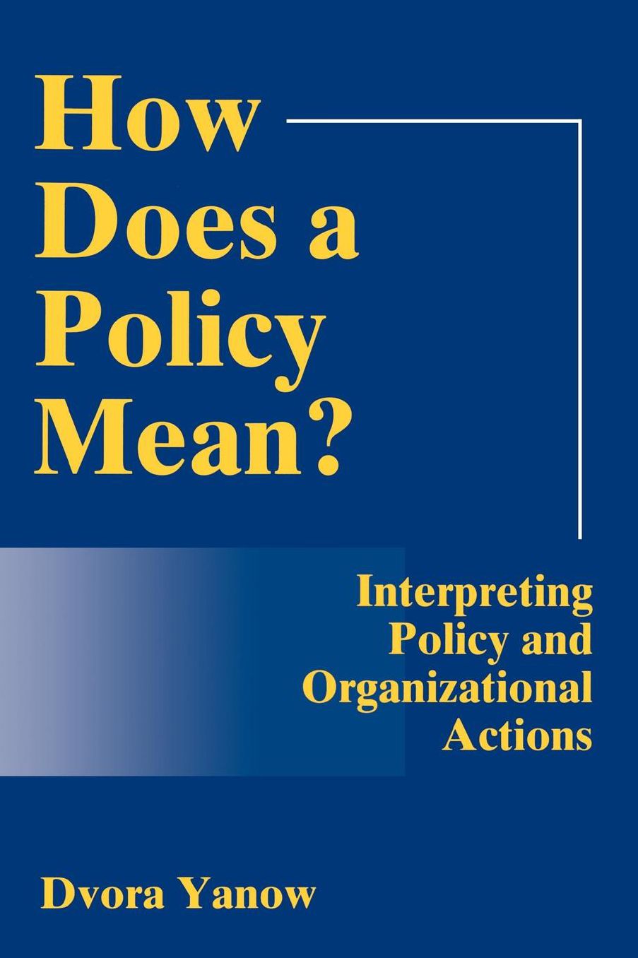 How Does a Policy Mean?: Interpreting Policy and Organizational Actions