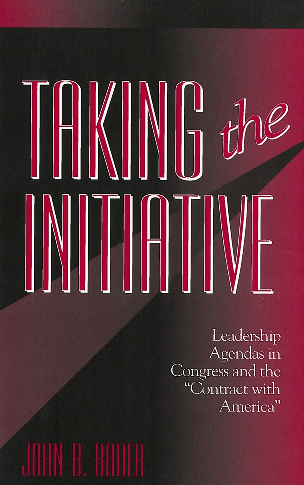 Taking the Initiative; Leadership Agendas in Congress and the Contract with America