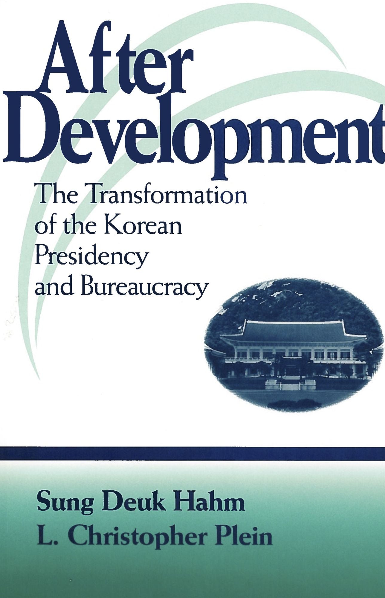 After Development: The Transformation of Korean Presidency and Bureaucracy