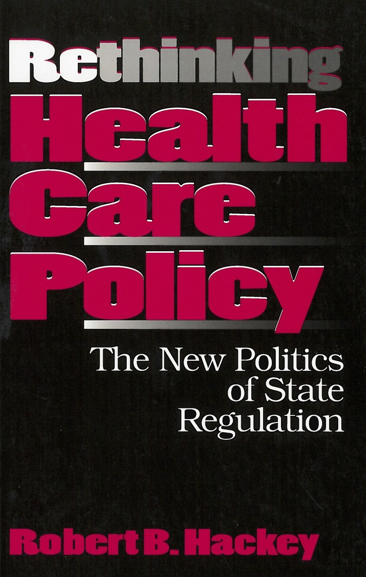 Rethinking Health Care Policy: The New Politics of State Regulation