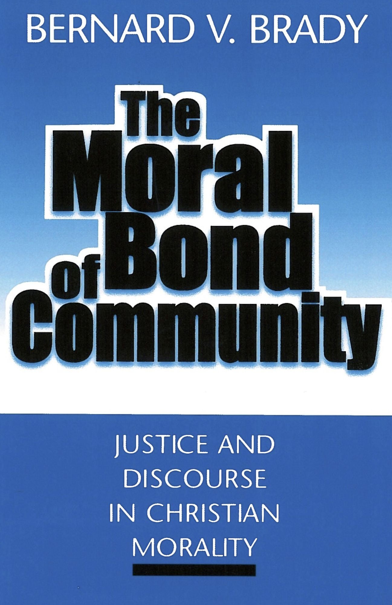 The Moral Bond of Community: Justice and Discourse in Christian Morality