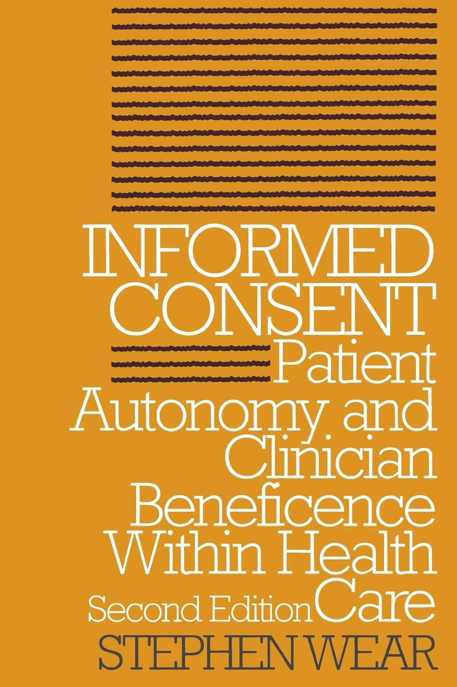 Informed Consent; Patient Autonomy and Clinician Beneficence within Health Care