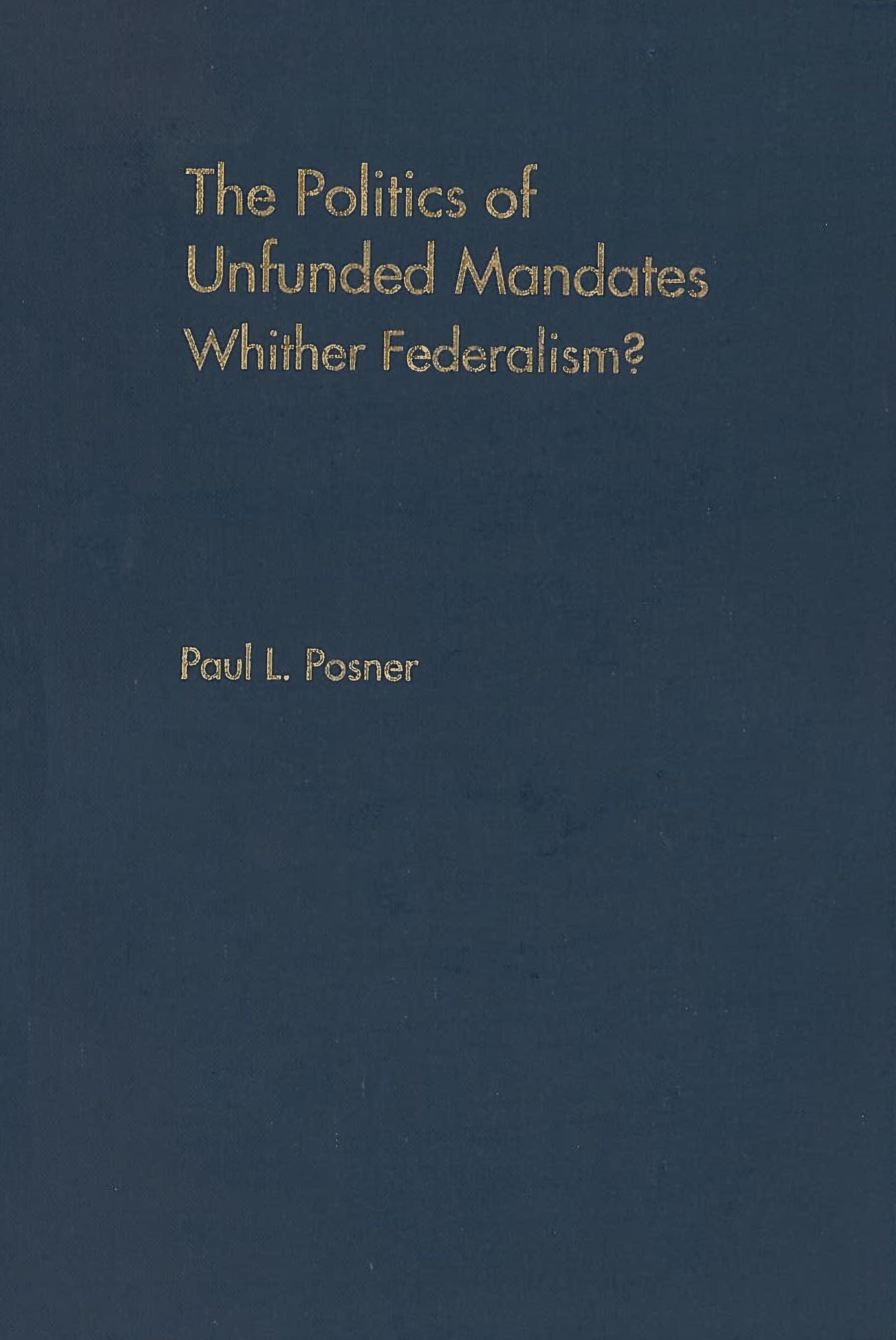 The Politics of Unfunded Mandates: Whither Federalism?