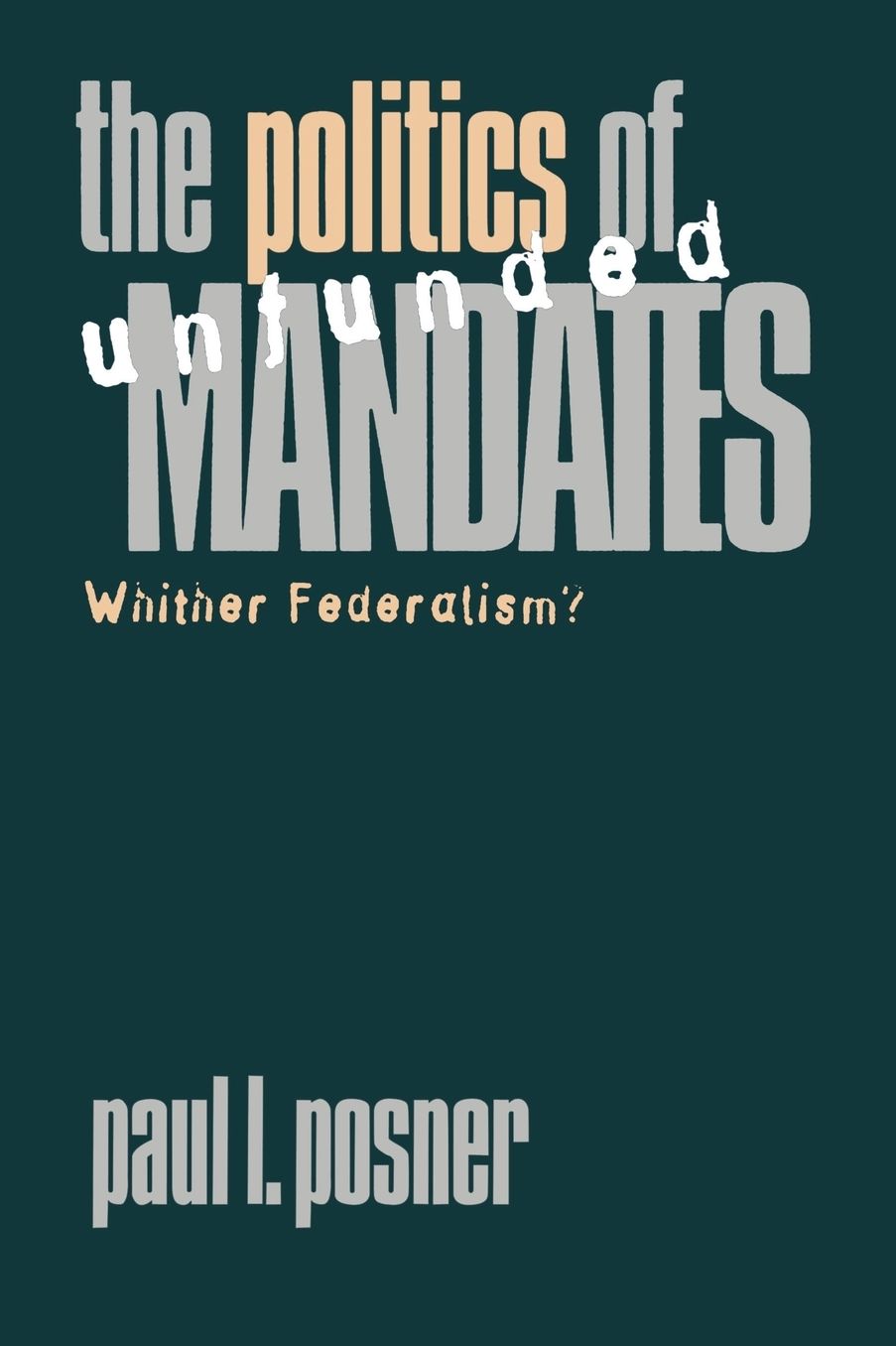 Politics of Unfunded Mandates: Whither Federalism?