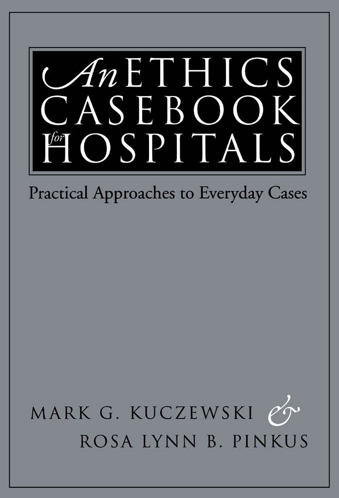 Ethics Casebook for Hospitals: Practical Approaches to Everyday Cases