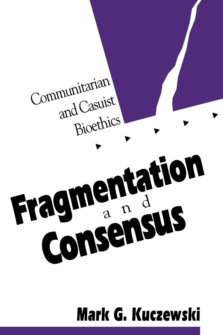 Fragmentation and Consensus; Communitarian and Casuist Bioethics
