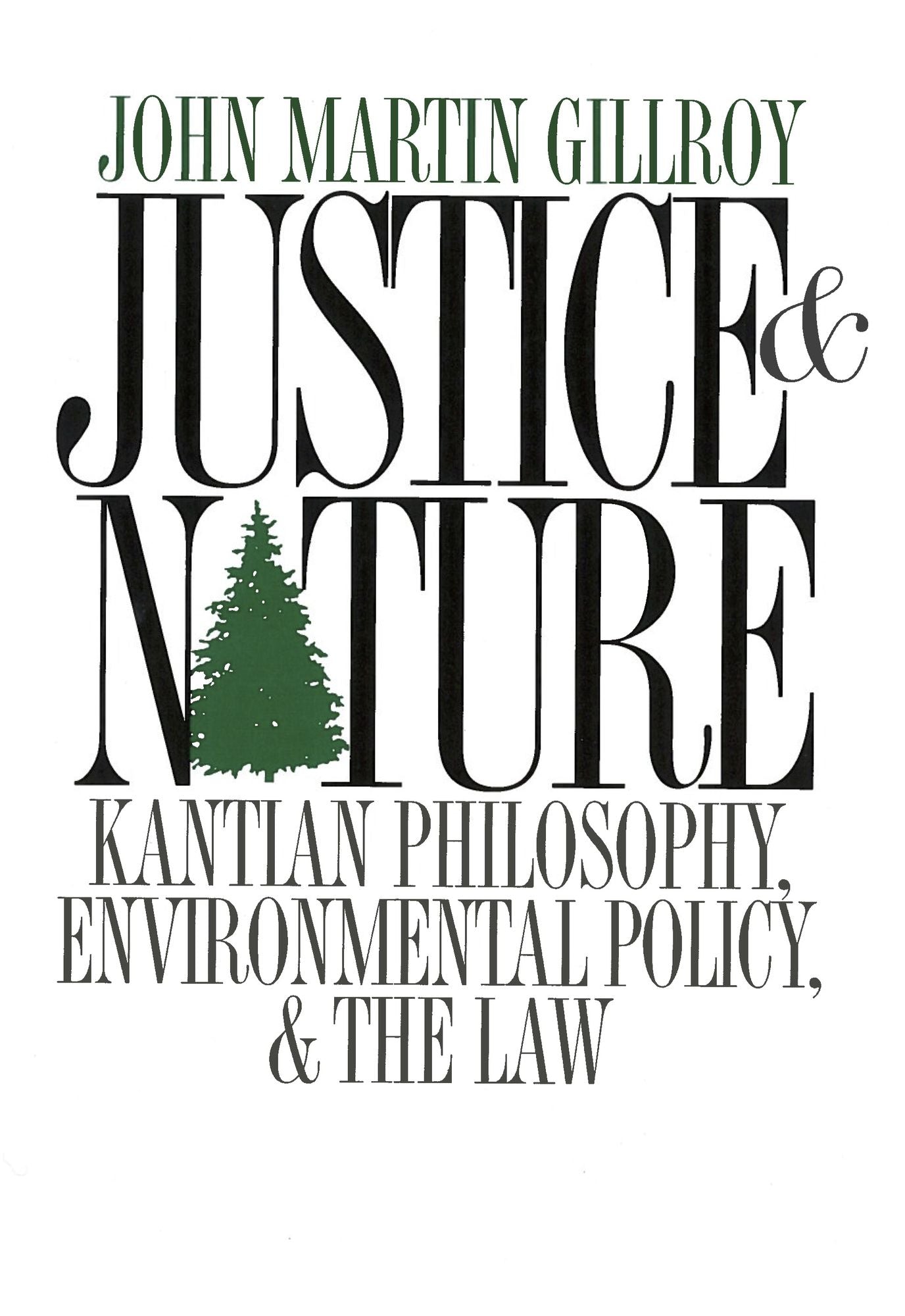 Justice and Nature: Kantian Philosophy, Environmeental Policy and the Law
