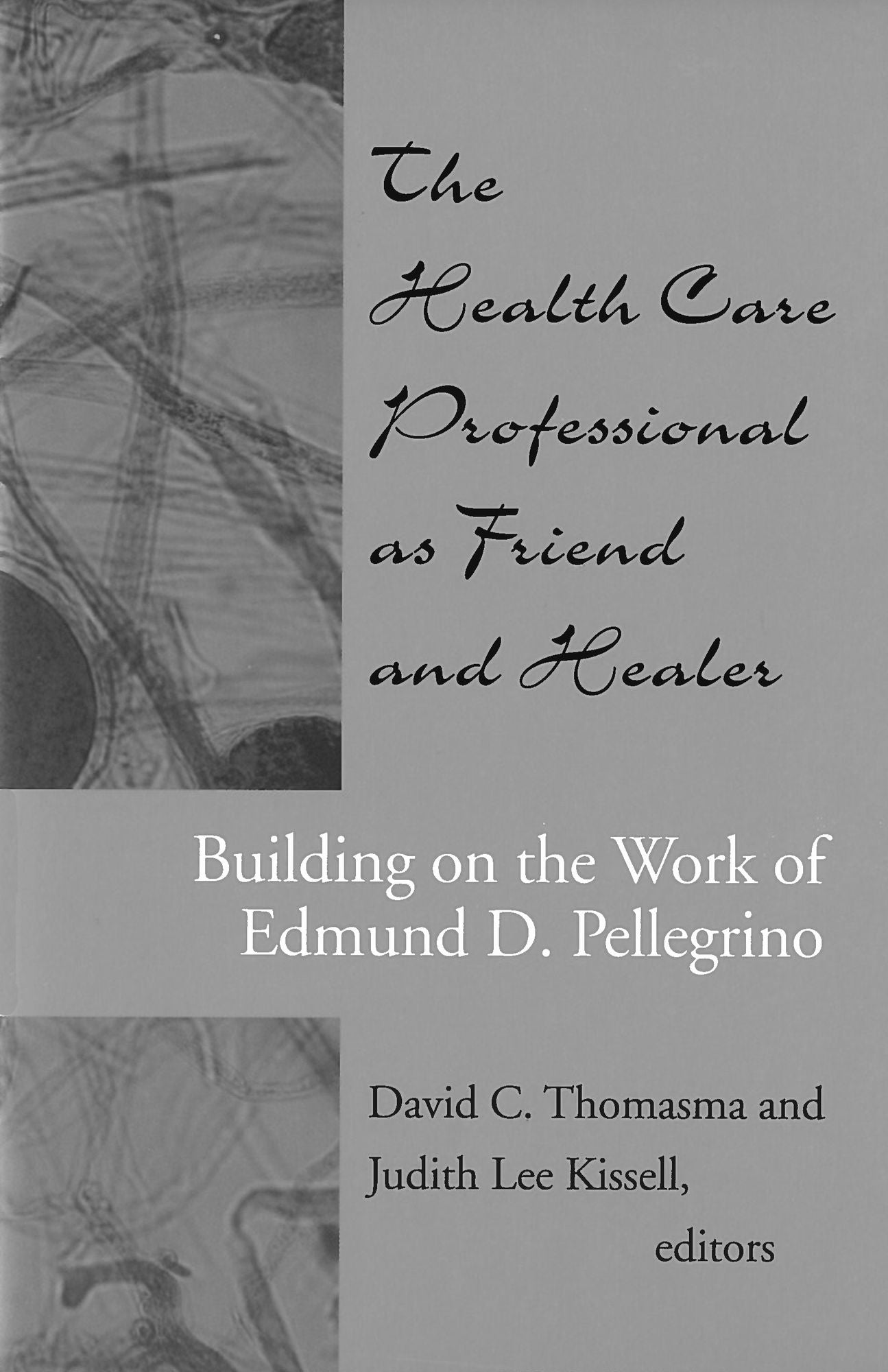 The Healthcare Professional As Friend and Healer: Building on the Work of Edmund D. Pellegrino