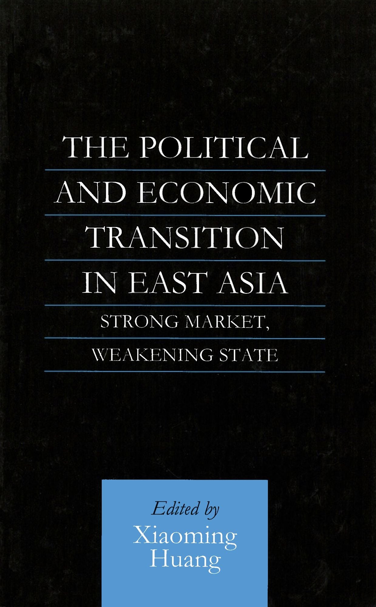 Political and Economic Transition in East Asia: Strong Market, Weakening State