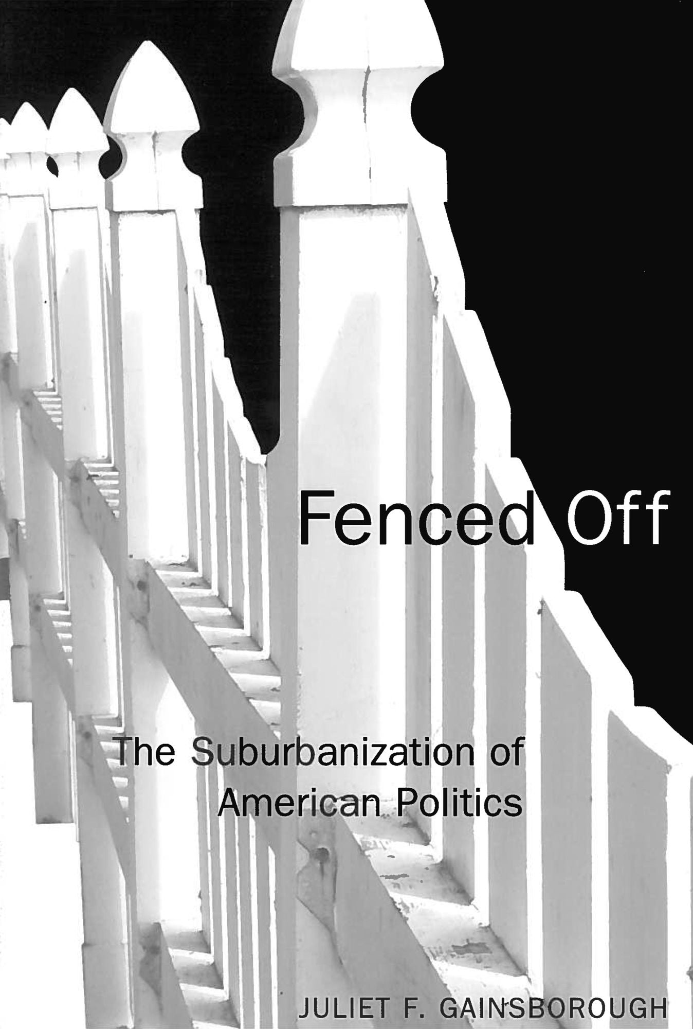 Fenced off: The Suburbanization of American Politics