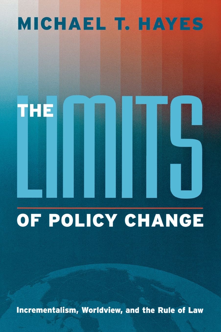 Limits of Policy Change: Incrementalism, Worldview and the Rule of Law