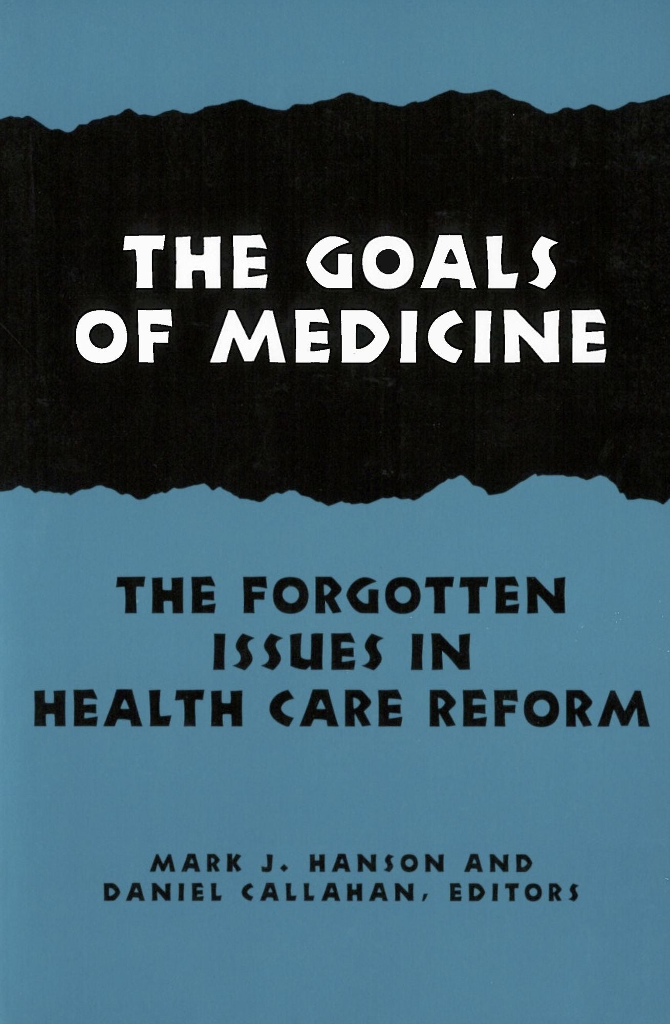 Goals of Medicine: The Forgotten Issue in Health Care Reform