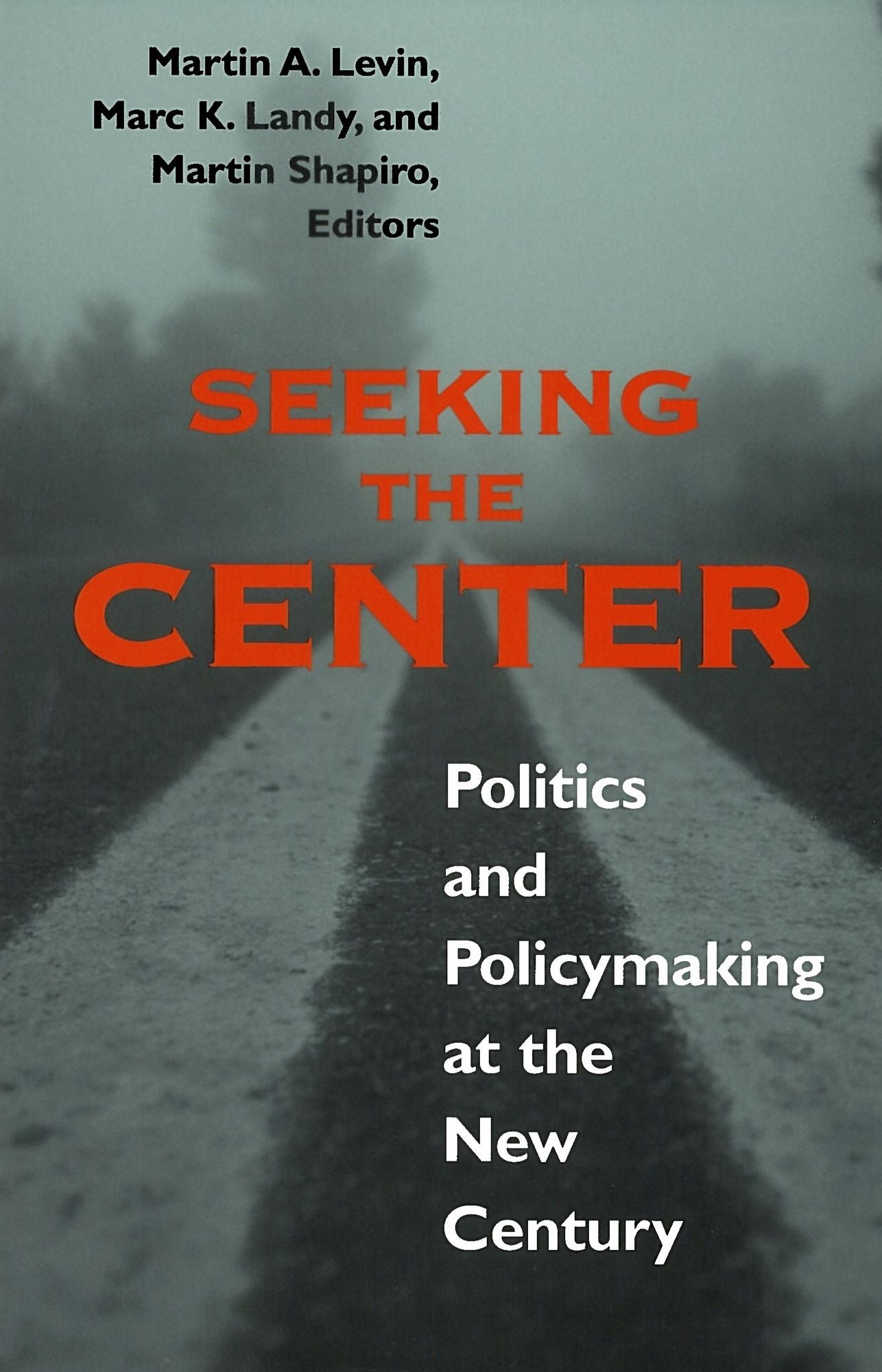 Seeking the Center: Politics and PolicyMaking at the New Century
