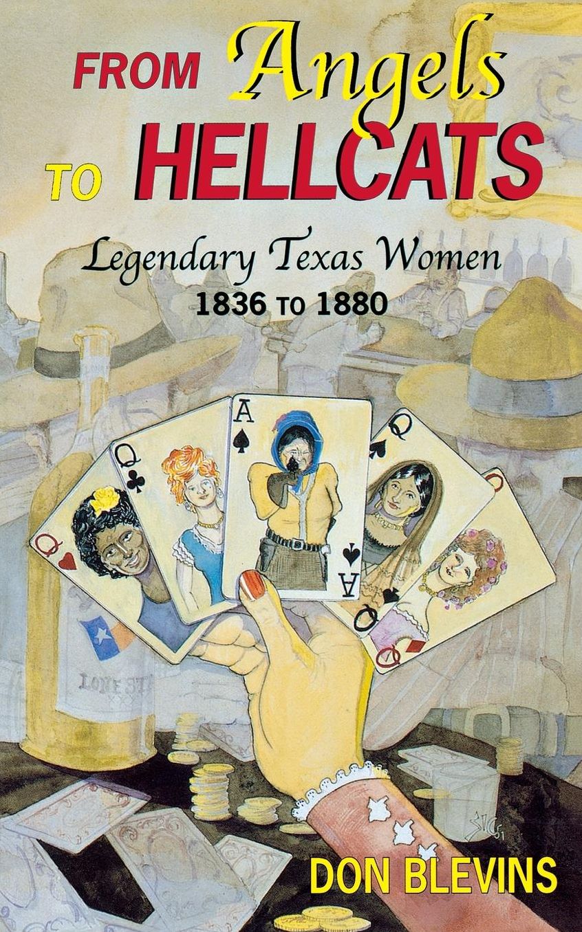 From Angels to Hellcats: Legendary Texas Women 1836 to 1880