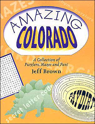 Amazing Colorado: A Collection of Puzzlers, Mazes and Fun!
