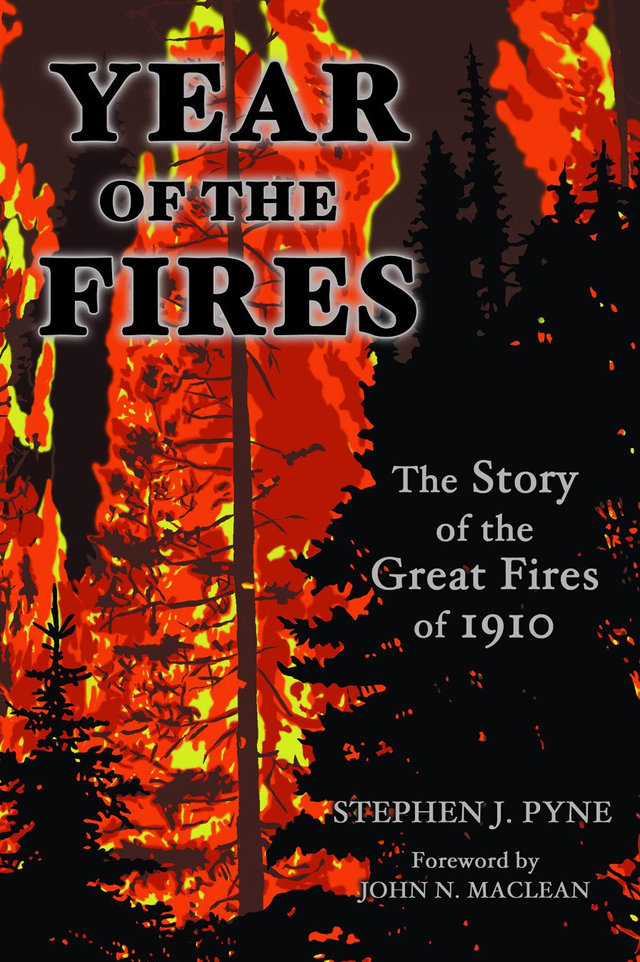 Year of the Fires: The Story of the Great Fires Of 1910