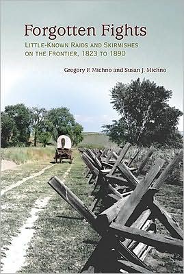 Forgotten Fights: Little-Known Raids and Skirmishes on the Frontier, 1823 to 1890